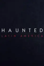 Haunted: Latin America