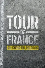 Tour de France : Au cœur du peloton