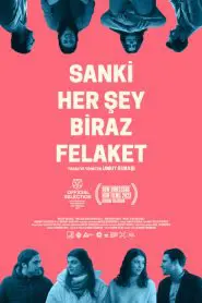 Sanki Her Şey Biraz Felaket (2023) Yerli Film izle