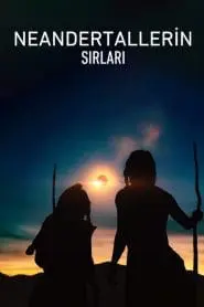 Neandertallerin Sırları (2024) Türkçe Dublaj izle