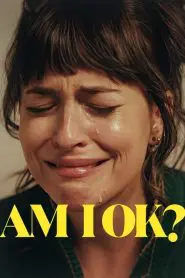 Am I OK? (2024) izle