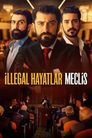 İllegal Hayatlar: Meclis (2024) Yerli Film izle