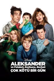 Alexander ve Felaket, Korkunç, Berbat, Çok Kötü Bir Gün (2014) Türkçe Dublaj izle