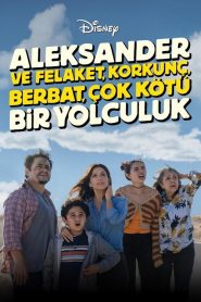 Aleksander ve Felaket, Korkunç, Berbat, Çok Kötü Bir Yolculuk (2025) Türkçe Dublaj izle