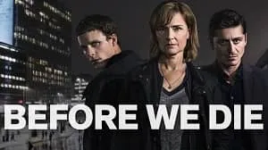 Before We Die 1. Sezon 1. Bölüm izle