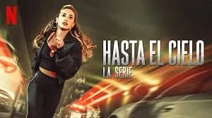 Hasta el cielo: La serie 1. Sezon 1. Bölüm izle