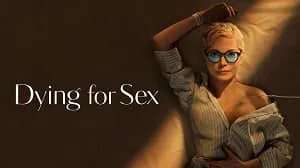 Dying for Sex 1. Sezon 1. Bölüm izle